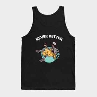 never better skeleton funny halloween Tank Top